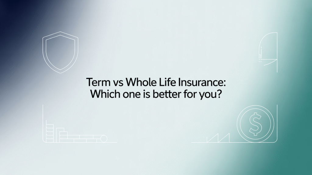 Term vs Whole Life Insurance: Which One Is Better for You? Term vs Whole Life Insurance