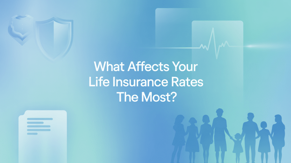What Affects Your Life Insurance Rates